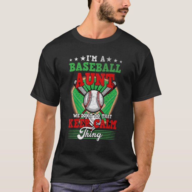 Baseball Aunt Don't Do That Keep Calm Thing T-Shirt (Front)