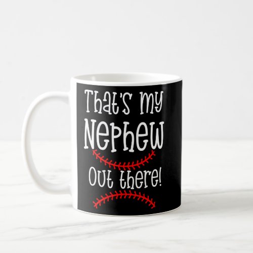 Baseball Aunt Gift Thats my Nephew out There  Coffee Mug