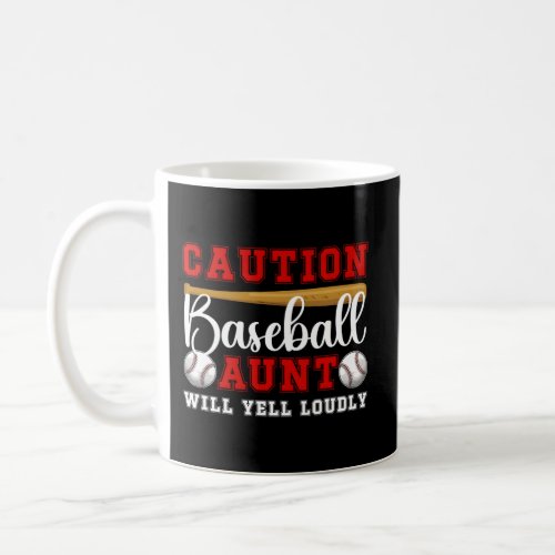 Baseball Aunt Will Yell Loudly Baseball Player Aun Coffee Mug