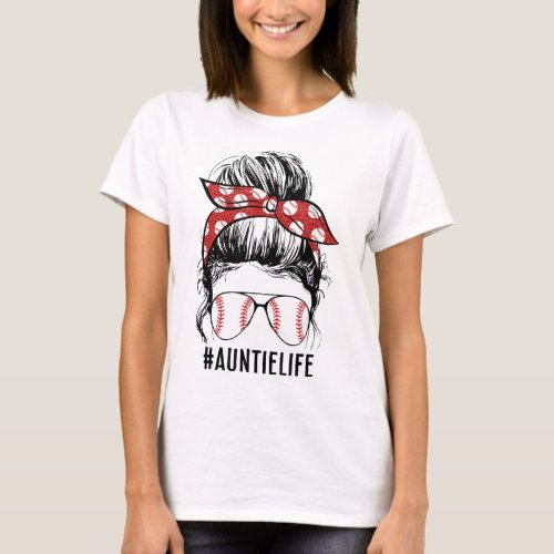 Baseball Auntie Life Messy Bun Funny Auntie Mother T_Shirt