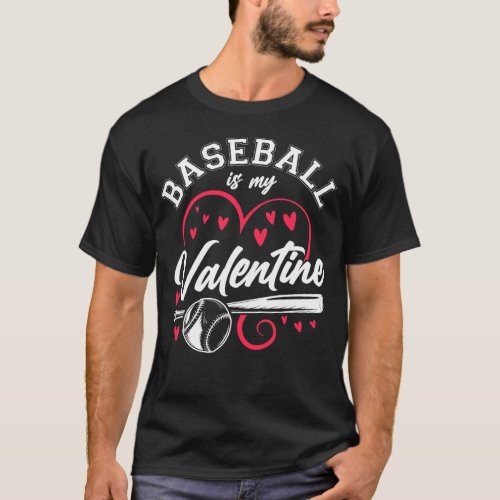 Baseball Baseball Is My Valentine Valentines Day T_Shirt