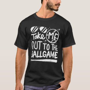 Baseball Biggest Fan Take Me Out To The Ball Game T-Shirt