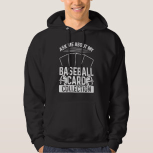 Baseball Card Collector Ask me about my Card Colle Hoodie