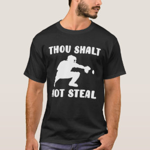 Baseball Catcher Humor Thou Shalt Not Steal Christ T-Shirt