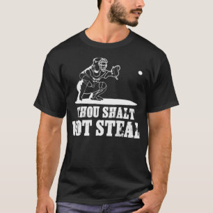Baseball Catcher Joke Thou Shalt Not Steal T-Shirt
