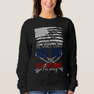 Baseball Cheer Mom  He Only Loves His Bat & His Mo Sweatshirt