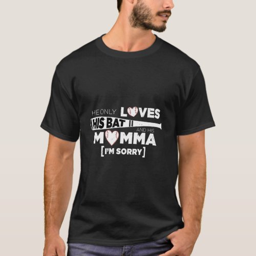 Baseball Cheer Mom He Only Loves His Bat His Momma T_Shirt