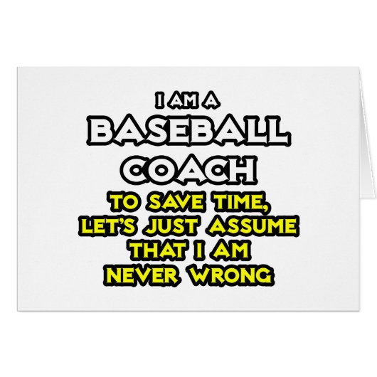 Baseball Coach...Assume I Am Never Wrong Cards (Front Horizontal)