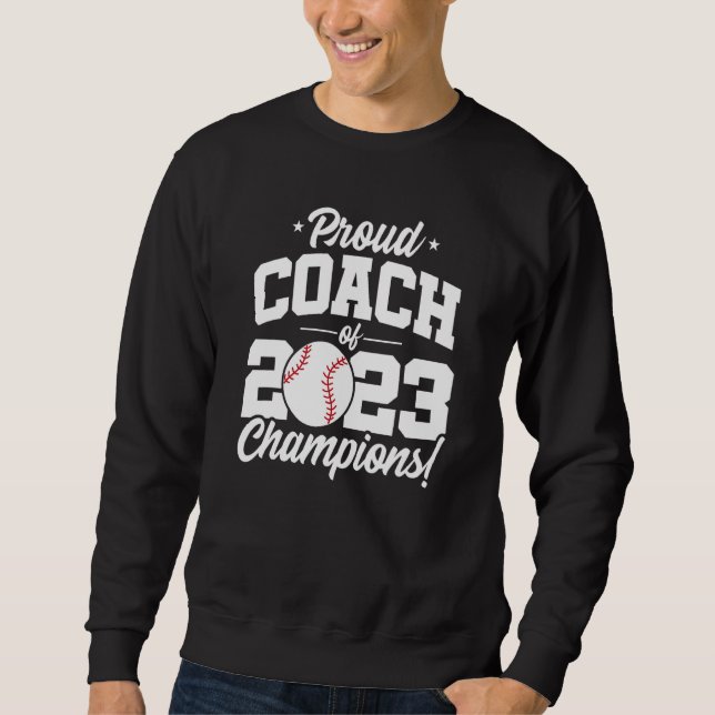 Baseball Coach Champions 2023 School Baseball Coac Sweatshirt (Front)