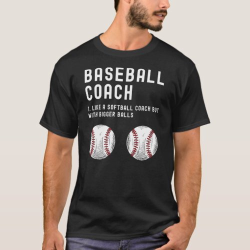 Baseball Coach like A Softball with Bigger Balls T_Shirt