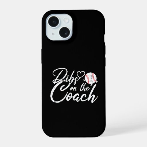 Baseball Coach Wife Dibs on the Coach iPhone 15 Case