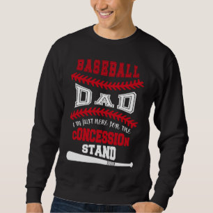 Baseball Dad   Just Here For Concession Stand Sweatshirt