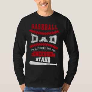 Baseball Dad   Just Here For Concession Stand T-Shirt