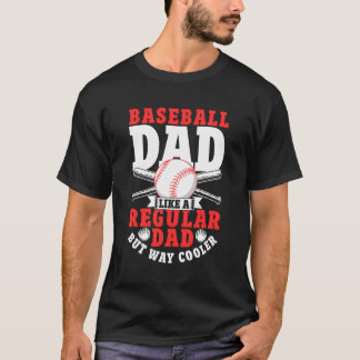 Baseball Dad Like A Regular Dad But Way Cooler Bas T-Shirt