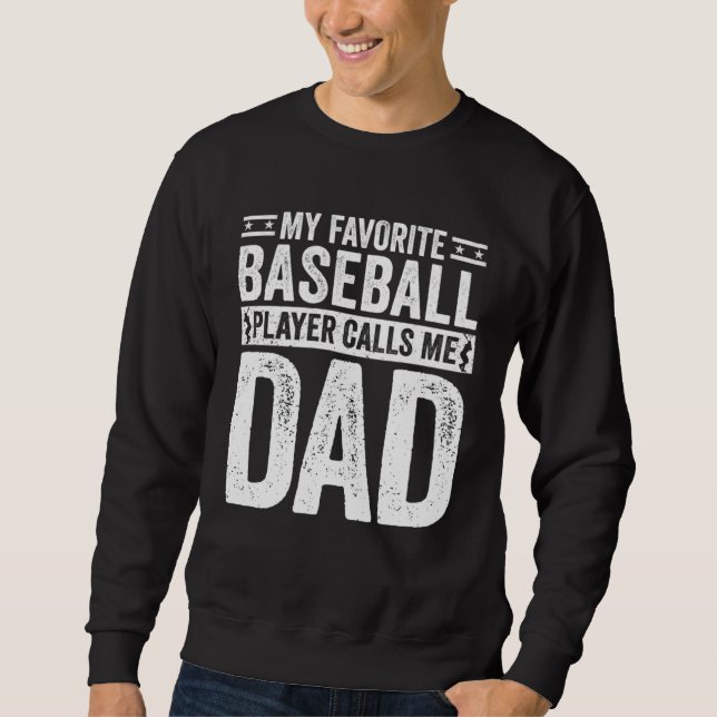 Baseball Dad My Favorite Baseball Player Calls Me  Sweatshirt (Front)