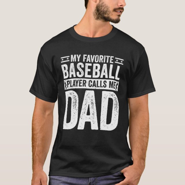 Baseball Dad My Favorite Baseball Player Calls Me  T-Shirt (Front)