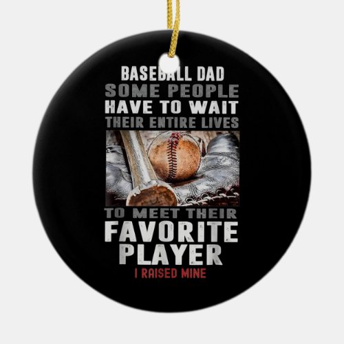 Baseball Dad Some People Have To Wait Their Ceramic Ornament