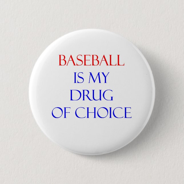 Baseball Drug of Choice Pinback Button (Front)