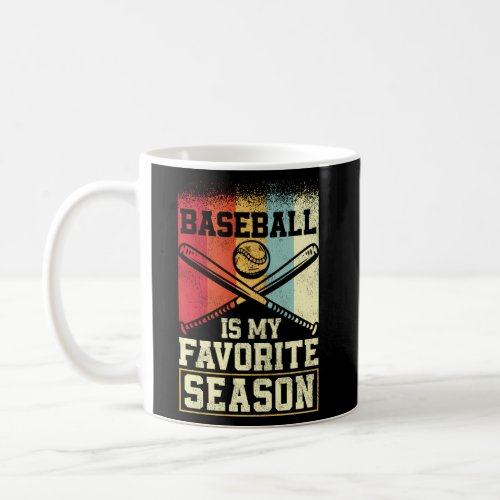 Baseball Fan Baseball Is My Favorite Season Coffee Mug