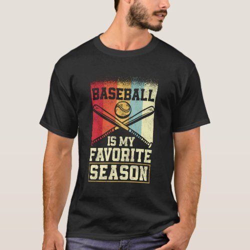 Baseball Fan Baseball Is My Favorite Season T_Shirt