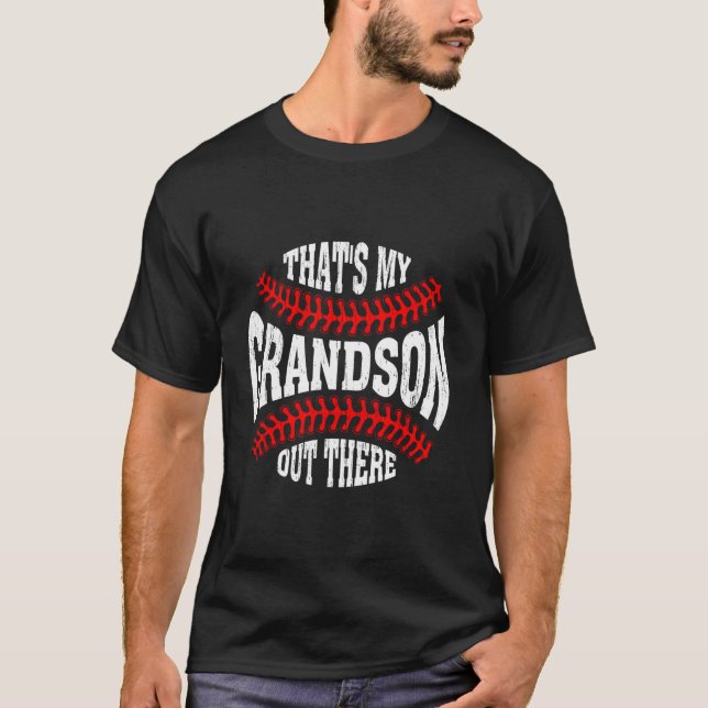 Baseball Father'S Day T'S My Grandson Out There Gr T-Shirt (Front)