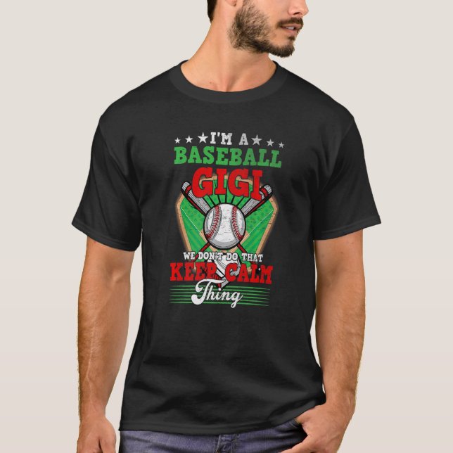 Baseball Gigi Don't Do That Keep Calm Thing   T-Shirt (Front)