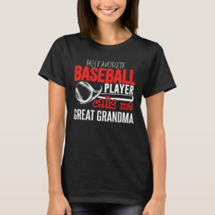 Baseball Great Grandma My Favorite Player Calls Me T-Shirt