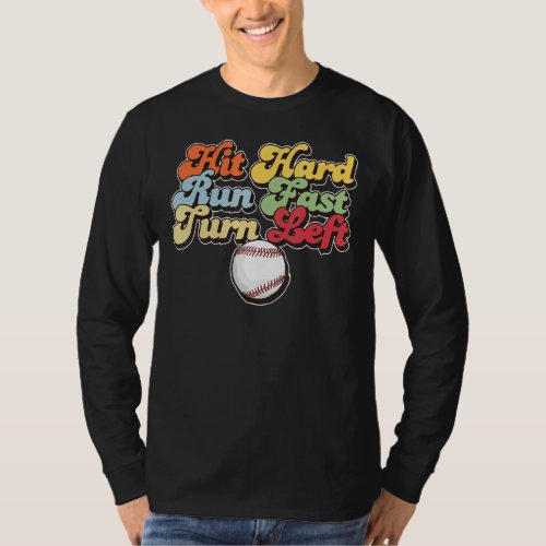 Baseball Hit Hard Run Fast Turn Left Game Day Seas T_Shirt