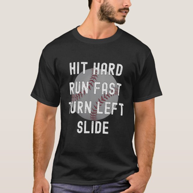 Baseball Hit Hard, Run Fast, Turn Left, Slide Uniq T-Shirt (Front)