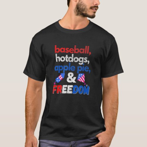 Baseball Hotdogs Apple Pie And Freedom  Patriotic  T_Shirt