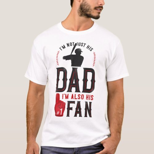 Baseball Im Not Just His Dad Im His 1 Fan Dad T_Shirt