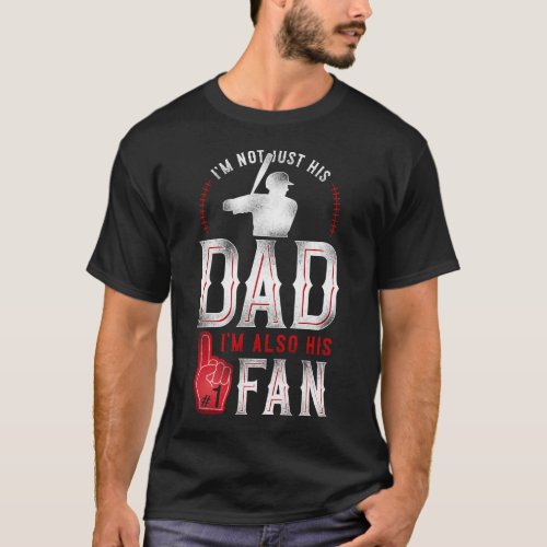 Baseball Im Not Just His Dad Im His 1 Fan Dad T_Shirt
