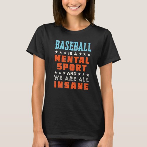 Baseball Is a Mental Sport  Player Coach T_Shirt