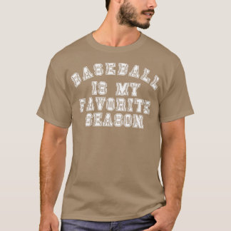 Baseball Is My Favorite Season 6 T-Shirt