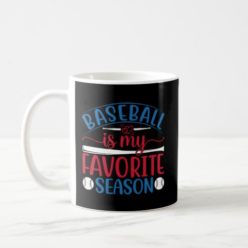 Baseball Is My Favorite Season Baseball Player Coa Coffee Mug