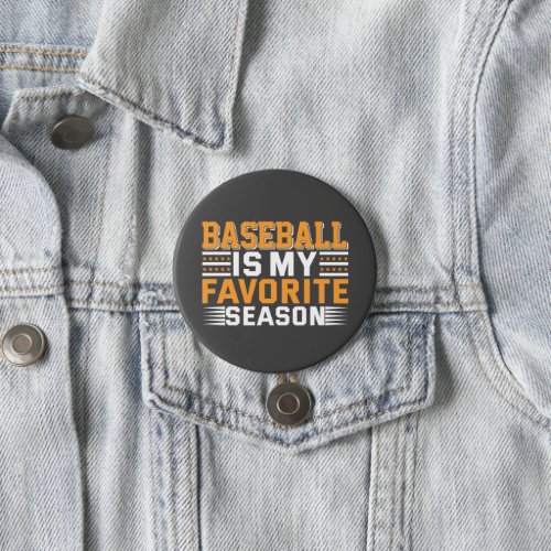 Baseball Is My Favorite Season  Button
