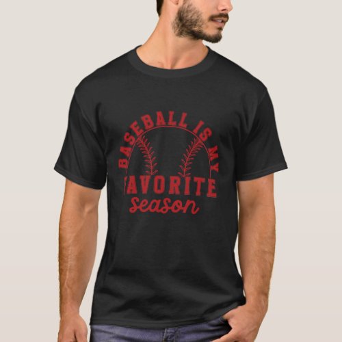 Baseball Is My Favorite Season Funny Game Day T_Shirt