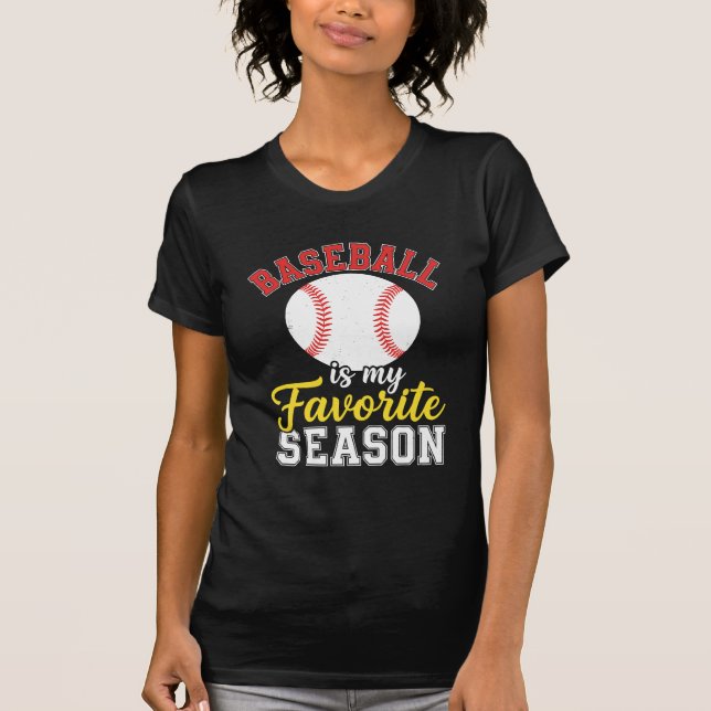 Baseball Is My Favorite Season – Funny Sports Fan  T-Shirt (Front)