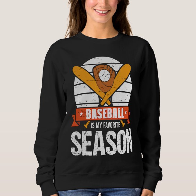 Baseball Is My Favorite Season Game Bat For Men Ki Sweatshirt (Front)