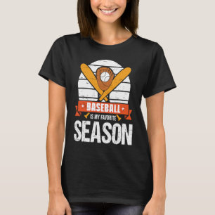 Baseball Is My Favorite Season Game Bat For Men Ki T-Shirt