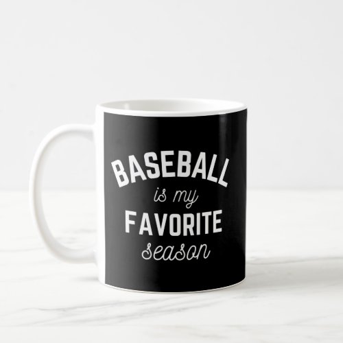 Baseball Is My Favorite Season Player Sports Coffee Mug