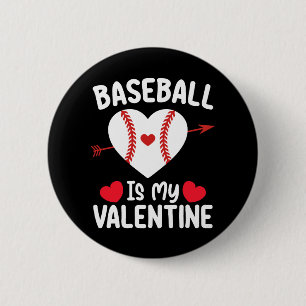 Baseball Is My Valentine Day Sports Button