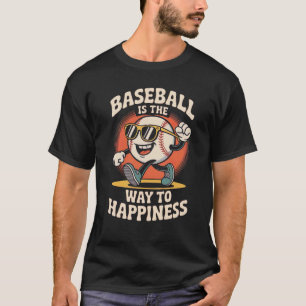 Baseball is the way to happiness - Funny Baseball T-Shirt