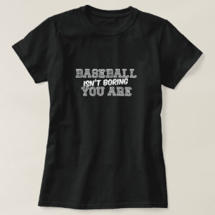 Baseball Isn't Boring T-Shirt