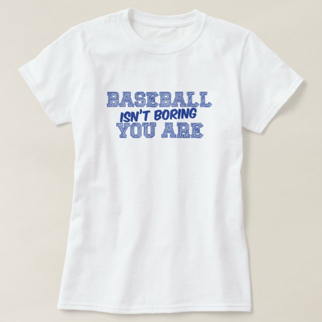 Baseball Isn't Boring T-Shirt (Design Front)