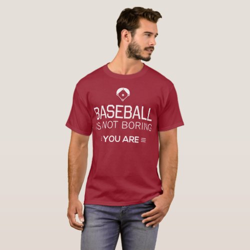 Baseball Isnt Boring You Are T_Shirt
