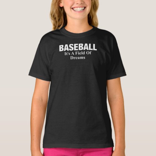 Baseball Its A Field Of Dreams T_Shirt