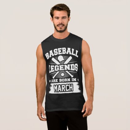 baseball legends are born in march sleeveless shirt