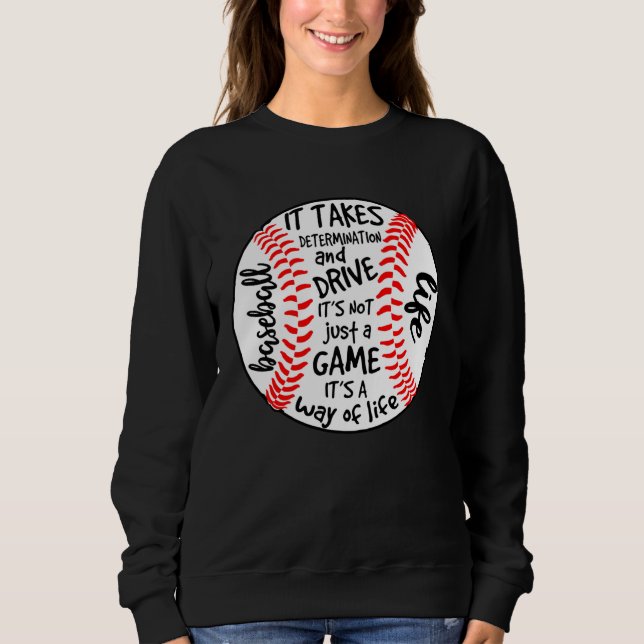 BASEBALL LIFE It takes determination and drive Sweatshirt (Front)