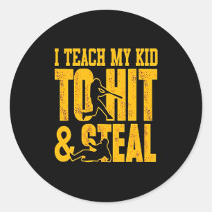 Baseball Lover   I Teach My Kid To Hit And Steal Classic Round Sticker
